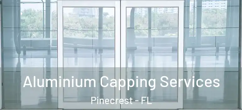  Aluminium Capping Services Pinecrest - FL