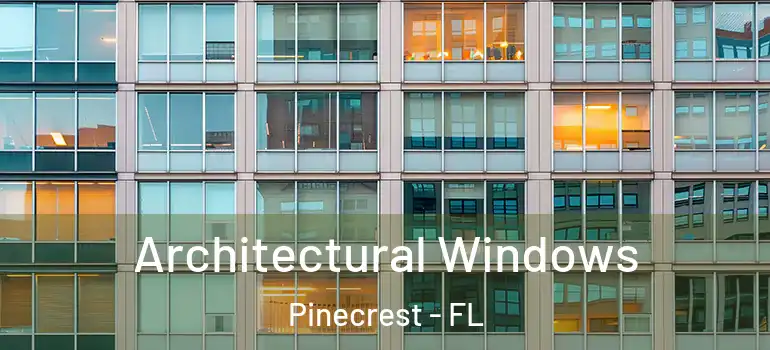  Architectural Windows Pinecrest - FL