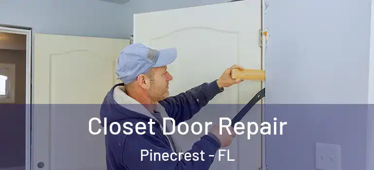  Closet Door Repair Pinecrest - FL