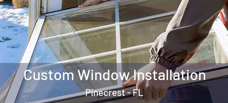  Custom Window Installation Pinecrest - FL