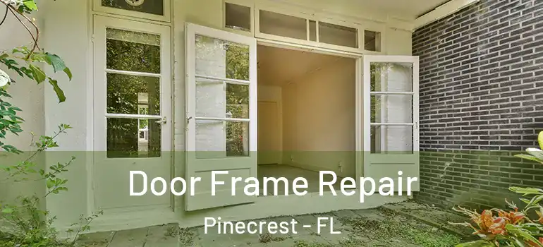  Door Frame Repair Pinecrest - FL