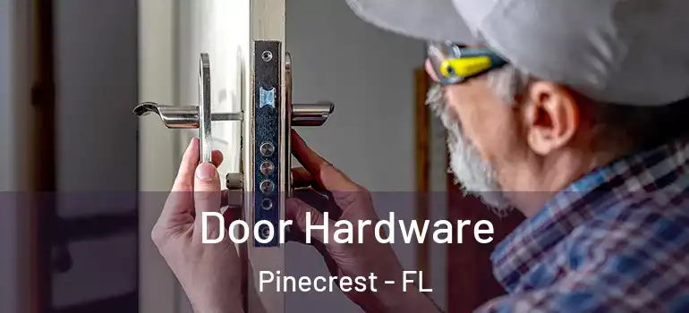  Door Hardware Pinecrest - FL
