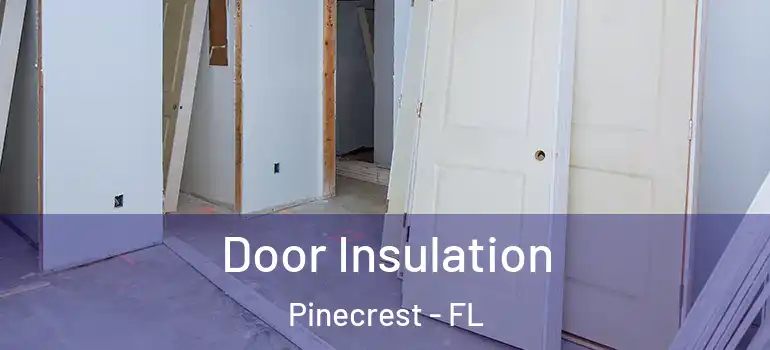  Door Insulation Pinecrest - FL