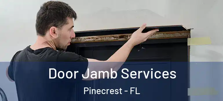  Door Jamb Services Pinecrest - FL