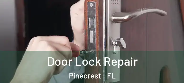  Door Lock Repair Pinecrest - FL