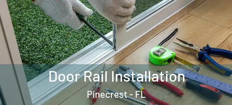  Door Rail Installation Pinecrest - FL