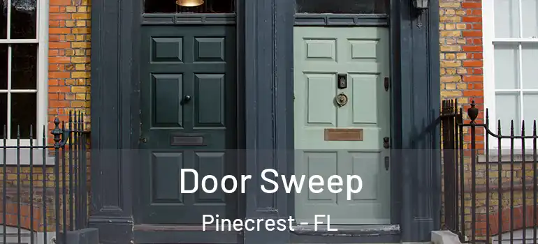  Door Sweep Pinecrest - FL