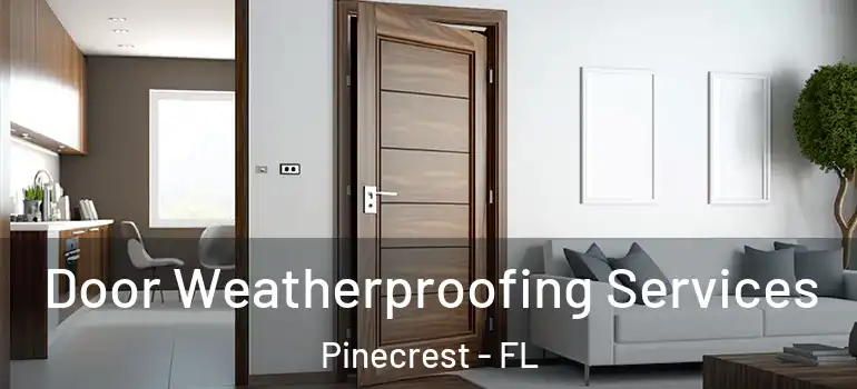  Door Weatherproofing Services Pinecrest - FL