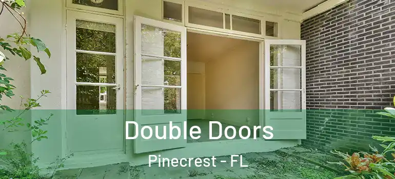  Double Doors Pinecrest - FL