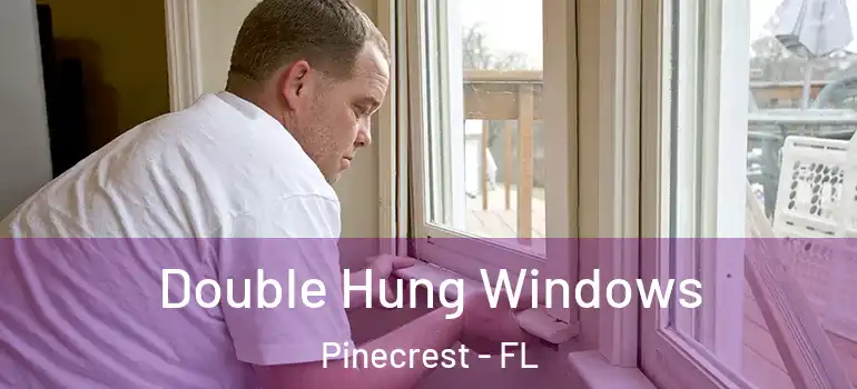  Double Hung Windows Pinecrest - FL