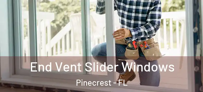  End Vent Slider Windows Pinecrest - FL