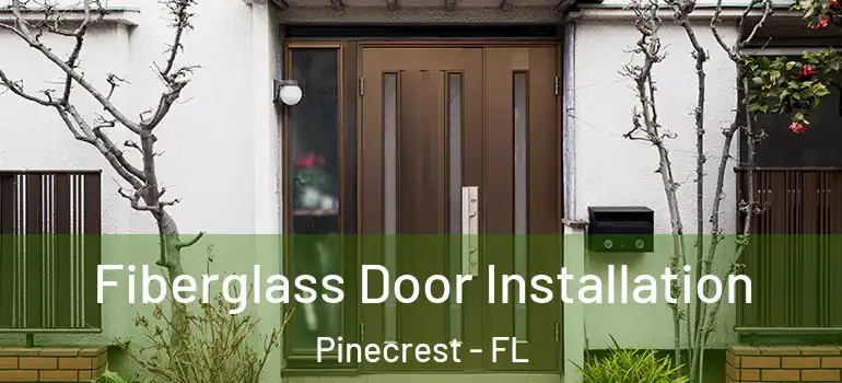  Fiberglass Door Installation Pinecrest - FL