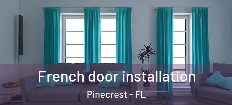  French door installation Pinecrest - FL