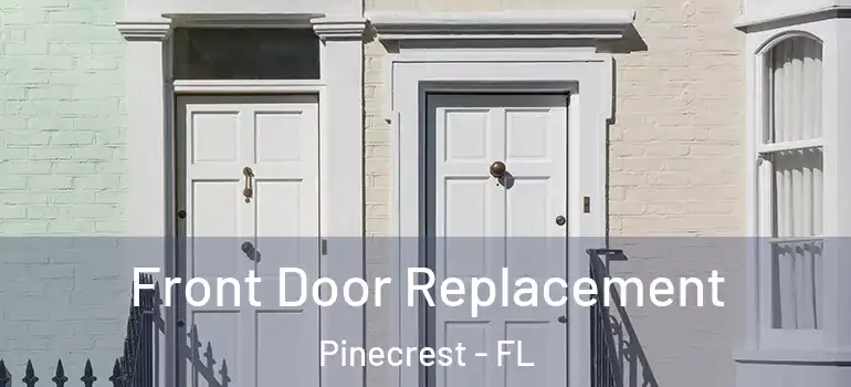  Front Door Replacement Pinecrest - FL