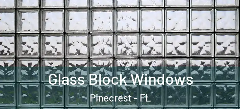  Glass Block Windows Pinecrest - FL
