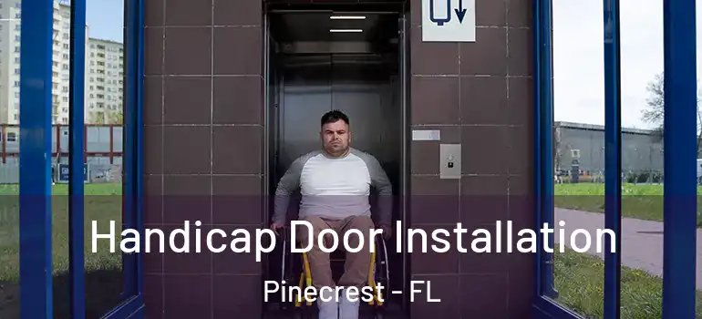  Handicap Door Installation Pinecrest - FL