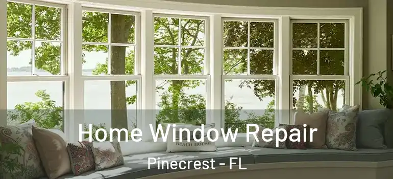  Home Window Repair Pinecrest - FL