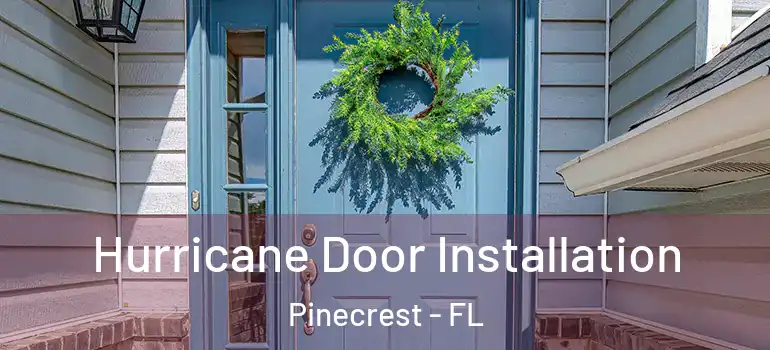  Hurricane Door Installation Pinecrest - FL