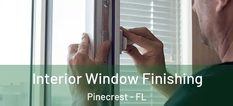  Interior Window Finishing Pinecrest - FL