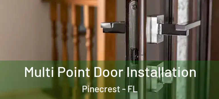  Multi Point Door Installation Pinecrest - FL