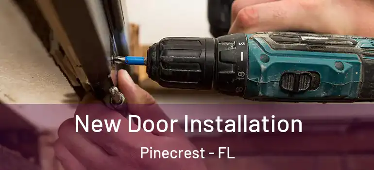  New Door Installation Pinecrest - FL