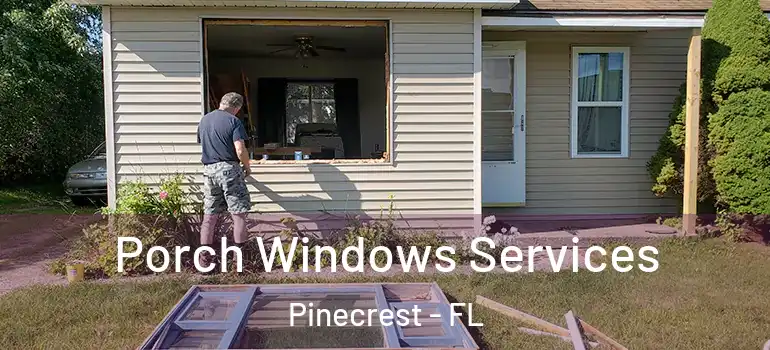  Porch Windows Services Pinecrest - FL