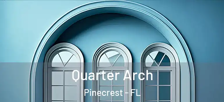 Quarter Arch Pinecrest - FL