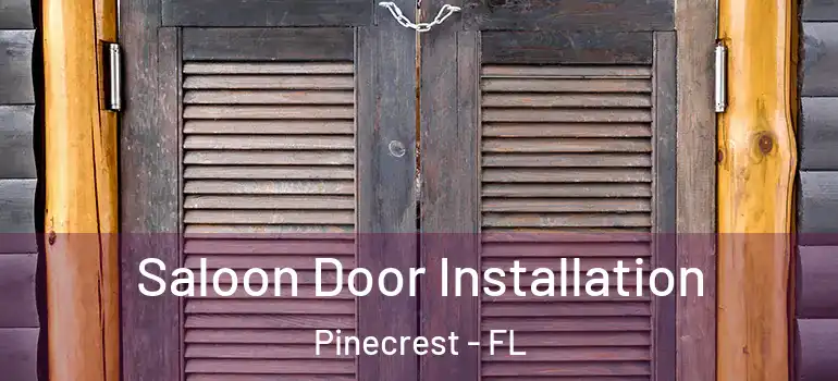  Saloon Door Installation Pinecrest - FL