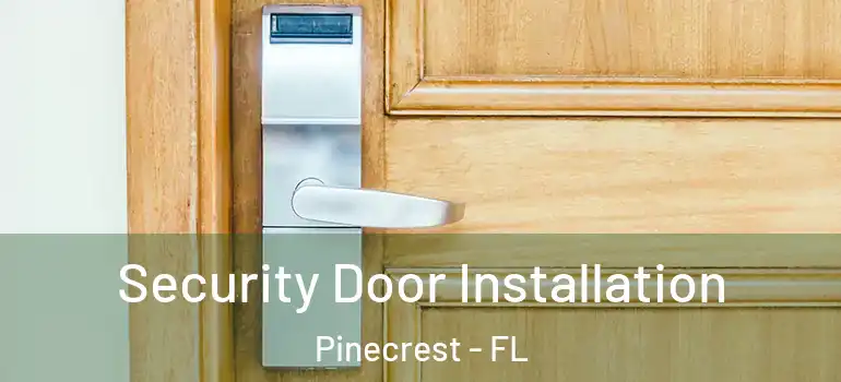  Security Door Installation Pinecrest - FL