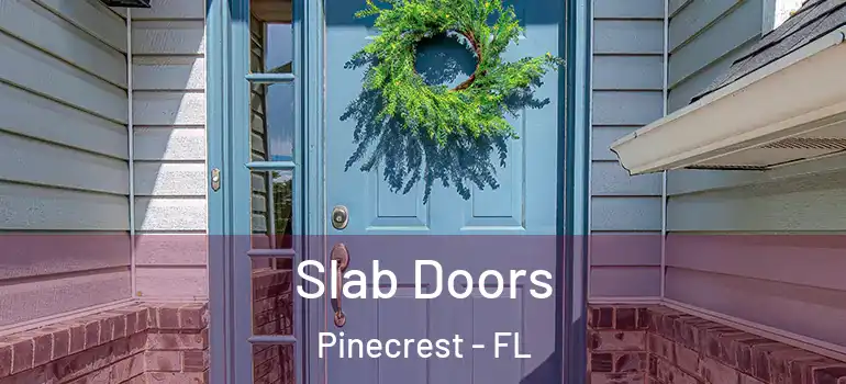  Slab Doors Pinecrest - FL