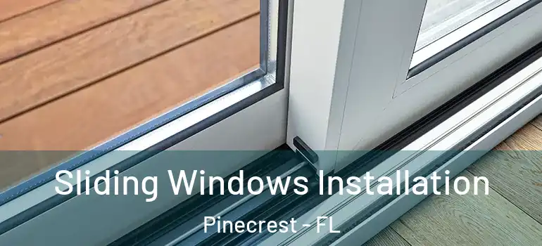 Sliding Windows Installation Pinecrest - FL