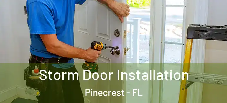  Storm Door Installation Pinecrest - FL