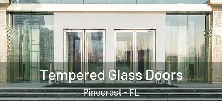  Tempered Glass Doors Pinecrest - FL