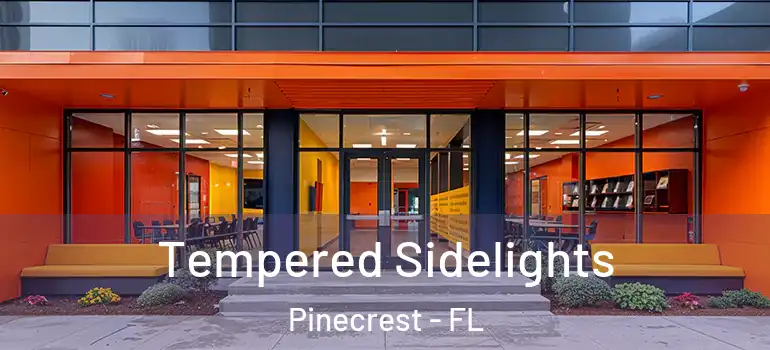  Tempered Sidelights Pinecrest - FL