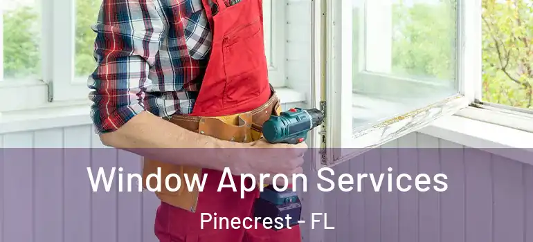  Window Apron Services Pinecrest - FL